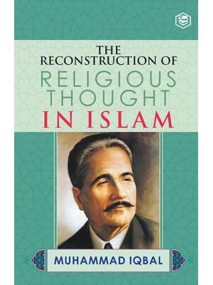 The Reconstruction of Religious Thought in Islam - Boganto