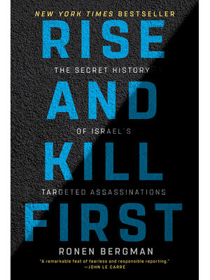 Rise and Kill First: The Secret History of Israel's Targeted Assassinations - Boganto