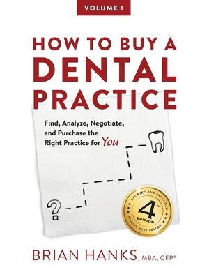 How to Buy a Dental Practice : A Step-by-step Guide to Finding, Analyzing, and Purchasing the Right Practice For You - Boganto