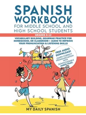 Spanish Workbook for Middle School and High School Students - Grades 6-12: Vocabulary building, grammar practice for homeschool or classroom + audio t - Boganto