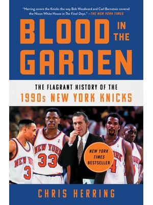 Blood in the Garden : The Flagrant History of the 1990s New York Knicks - Boganto