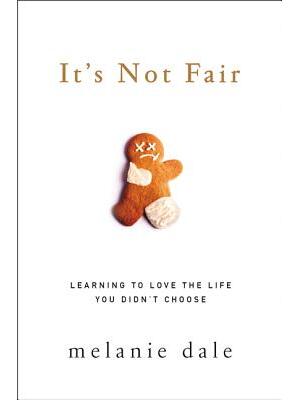 It's Not Fair: Learning to Love the Life You Didn't Choose - Boganto