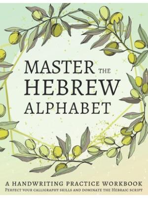 Master the Hebrew Alphabet : Perfect your calligraphy skills and dominate the Hebraic script - Boganto