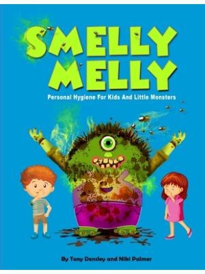 Smelly Melly : Personal Hygiene for Kids and Little Monsters - Boganto