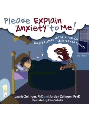 Please Explain Anxiety to Me!: Simple Biology and Solutions for Children and Parents, 2nd Edition - Boganto