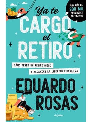 YA Te Cargó El Retiro: Cómo Tener Un Retiro Digno Y Alcanzar La Libertad Financi Era / Retirement Has Become a Burden - Boganto