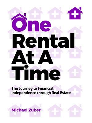 One Rental at a Time : The Journey to Financial Independence Through Real Estate - Boganto