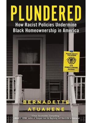 Plundered : How Racist Policies Undermine Black Homeownership in America - Boganto