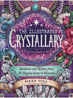 The Illustrated Crystallary: Guidance and Rituals from 36 Magical Gems & Minerals - Boganto