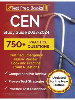 CEN Study Guide 2023-2024 : Certified Emergency Nurse Review Book and 750+ Practice Exam Questions [Updated for the New Outline] - Boganto