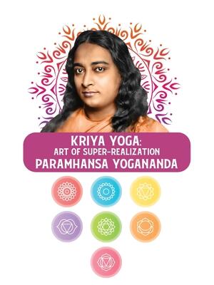 Kriya Yoga : Art of Super-Realization: Art of Super-Realization Paramhansa Yogananda - Boganto