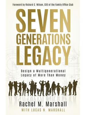 Seven Generations Legacy: Design a Multigenerational Legacy of More Than Money - Boganto