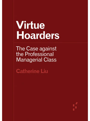 Virtue Hoarders: The Case Against the Professional Managerial Class - Boganto