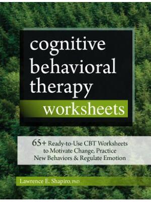 Cognitive Behavioral Therapy Worksheets: 65+ Ready-To-Use CBT Worksheets to Motivate Change, Practice New Behaviors & Regulate Emotion - Boganto