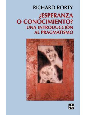 Esperanza O Conocimiento? : Una Introduccion Al Pragmatismo - Boganto