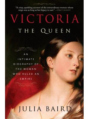 Victoria: The Queen: An Intimate Biography of the Woman Who Ruled an Empire - Boganto