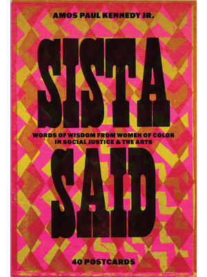 Amos Paul Kennedy, Jr.: Sista Said : Words of Wisdom from Women of Color in Social Justice & the Arts - Boganto