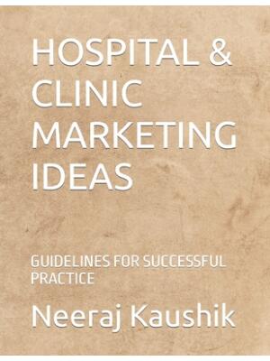 Hospital & Clinic Marketing Ideas : Guidelines for Successful Practice - Boganto