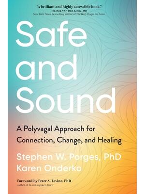 Safe and Sound : A Polyvagal Approach for Connection, Change, and Healing - Boganto