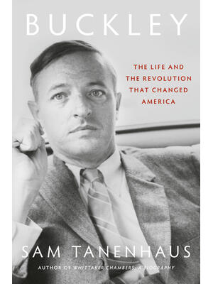 Buckley : The Life and the Revolution That Changed America - Boganto