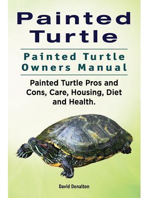 Painted Turtle. Painted Turtle Owners Manual. Painted Turtle Pros and Cons, Care, Housing, Diet and Health. - Boganto