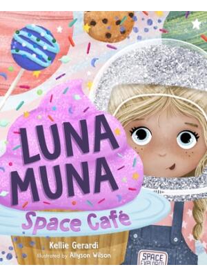 Luna Muna: Space Café (Ages 4-8) (Space Explorers, Aeronautics & Space, Astronomy for Kids) - Boganto