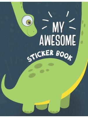 My Awesome Sticker Book : Blank Sticker Book for Collecting Stickers - Permanent Sticker Collecting Album for Kids - Premium Dinosaur Cover - Boganto
