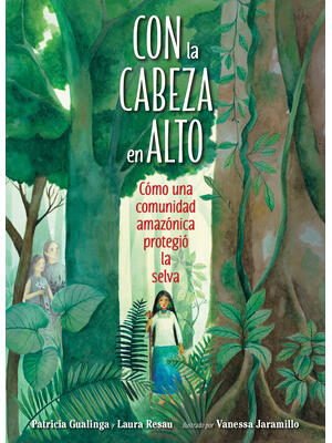 Con La Cabeza En Alto: Cómo Una Comunidad Amazónica Protegió La Selva - Boganto