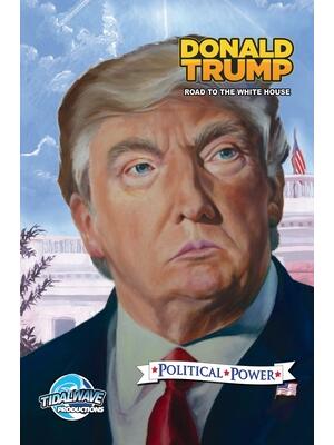 Political Power : Donald Trump: Road to the White House - Boganto