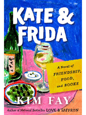 Kate & Frida : A Novel of Friendship, Food, and Books - Boganto