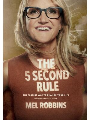 The 5 Second Rule: Transform Your Life, Work, and Confidence with Everyday Courage - Boganto