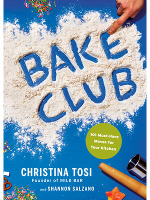 Bake Club : 101 Must-Have Moves for Your Kitchen: A Cookbook - Boganto