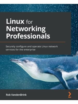 Linux for Networking Professionals : Securely configure and operate Linux network services for the enterprise - Boganto