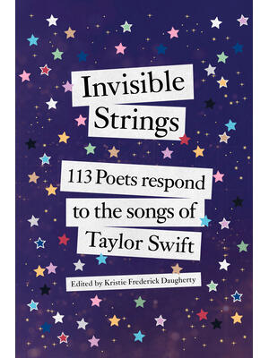 Invisible Strings : 113 Poets Respond to the Songs of Taylor Swift - Boganto