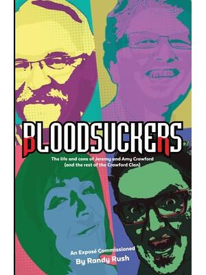 Bloodsuckers : The life and cons of Jeremy and Amy Crawford (and the rest of the Crawford Clan) - Boganto