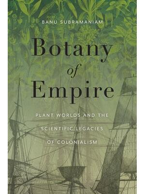 Botany of Empire : Plant Worlds and the Scientific Legacies of Colonialism - Boganto