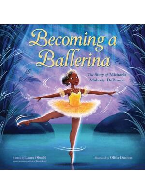 Becoming a Ballerina: The Story of Michaela Mabinty Deprince - Boganto