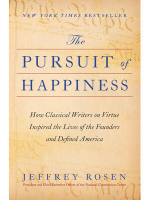 The Pursuit of Happiness: How Classical Writers on Virtue Inspired the Lives of the Founders and Defined America - Boganto