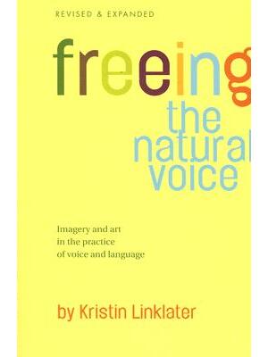 Freeing the Natural Voice: Imagery and Art in the Practice of Voice and Language (Revised & Expanded) - Boganto