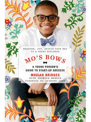 Mo's Bows: A Young Person's Guide to Start-Up Success: Measure, Cut, Stitch Your Way to a Great Business - Boganto