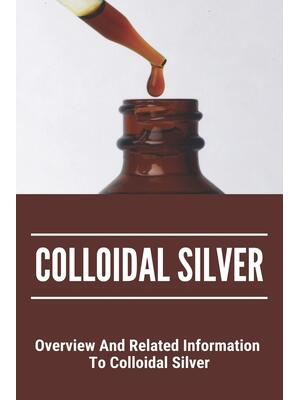 Colloidal Silver : Overview And Related Information To Colloidal Silver: Colloidal Silver Generator - Boganto