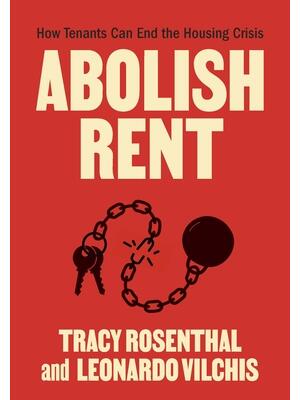 Abolish Rent : How Tenants Can End the Housing Crisis - Boganto