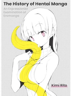The History of Hentai Manga: An Expressionist Examination of Eromanga - Boganto