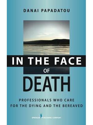 In the Face of Death : Professionals Who Care for the Dying and the Bereaved - Boganto