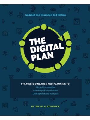 The Digital Plan 2nd Edition : Strategic guidance and planning to: Win political campaigns. Grow nonprofit organizations. Launch projects and meet goals. - Boganto