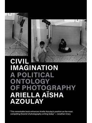 Civil Imagination : A Political Ontology of Photography - Boganto