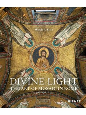 Divine Light : The Art of Mosaic in Rome, 300-1300 AD - Boganto