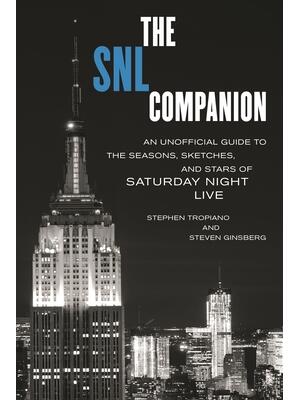 The Snl Companion : An Unofficial Guide to the Seasons, Sketches, and Stars of Saturday Night Live - Boganto