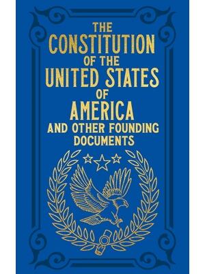 The Constitution of the United States of America and Other Founding Documents - Boganto