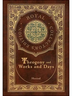 Theogony and Works and Days (Royal Collector's Edition) (Annotated) (Case Laminate Hardcover with Jacket) - Boganto